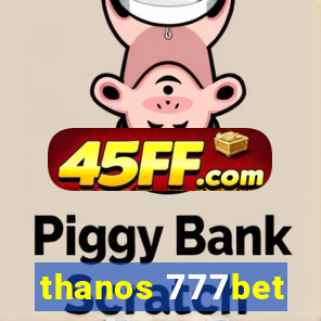 thanos 777bet